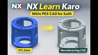 STL to CAD Conversion in NX | Manufacturing Point of View | PES CAD