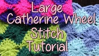 How to crochet the large Catherine Wheel Stitch - Crochet Lessons for Beginners