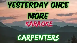 YESTERDAY ONCE MORE - CARPENTERS (KARAOKE VERSION)