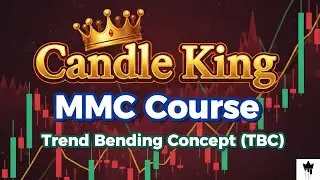 Candle King - MMC Course - Trend Bending Concept (TBC) (Part-1)