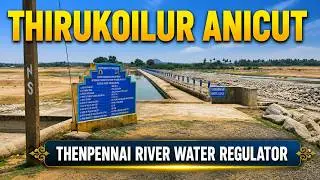 Thirukoilur Anicut Near Kallakurichi 🛠️ | Pennai River Water Regulator