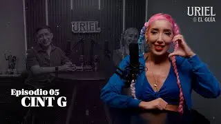 CINT G en URIEL El Guía EL PODCAST