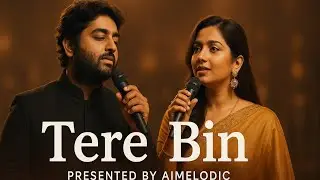 (New Release 2025) Tere Bin | Official Arijit & Shreya |Aimelodic|2025