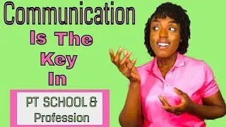 Importance of Communication | Physical Therapy School | Ep.5