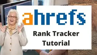 Ahrefs Tutorial Part 5 - Rank Tracker