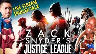 ZACK SNYDER'S JUSTICE LEAGUE | LIVE STREAM SPOILER TALK w/ Syntell & Achara