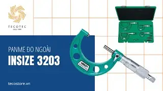 TECOSTORE hướng dẫn sử dụng panme đo ngoài Insize 3203