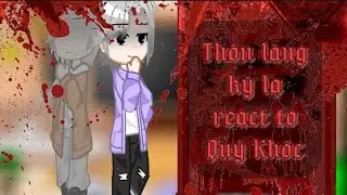 Thôn Làng Kỳ Lạ react Quỷ Khóc🥀🍂||_By_: 💗Hashii🧸|| cuối vid có ghi vid típ theo react😆💓