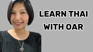 Learn Thai with Oar, from beginners to native speakers 
