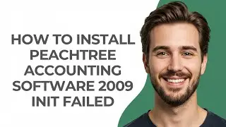 How to Install Peachtree Accounting Software 2009 Init Failed - GUIDE!