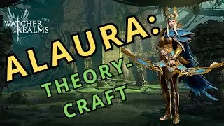 Alaura's Theorycrafting Session! |Watcher of Realms|