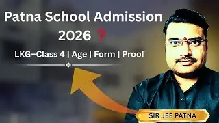 Patna School Admission All Doubts Cleared | LKG to Class 4 | Sir Jee Patna