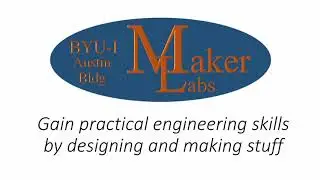 Introduction to the BYU Idaho Maker Labs
