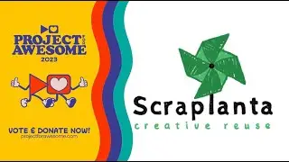 Project For Awesome 2023 Scraplanta Creative Reuse Center