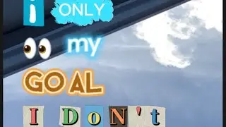 I ONly SeE mY GOaL I doNt BeliEve iN FaIURe