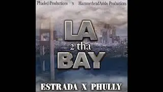 Estrada Suavecito - LA 2 tha Bay ft. Phully