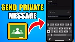 How To Send A Private Message On Google Classroom 2026 (Step By Step Guide)
