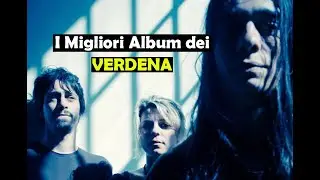 I Migliori Album dei VERDENA