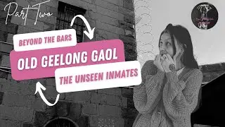 Beyond the Bars: Old Geelong Gaol: The Unseen Inmates PART TWO
