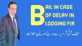 Bail in Case of Delay in Lodging FIR | Iqbal International Law Services&reg;