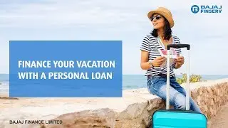 Finance your vacation with a personal loan | Travel Loan by Bajaj Finserv