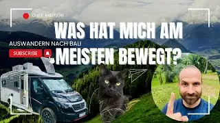 Was hat mich am meisten Bewegt auf meiner Reise? Mit Katze und Wohnmobil von Deutschland bis Bali