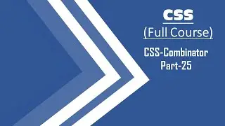 25.CSS-Combinators||Part-25||Step by Step CSS Tutorials..