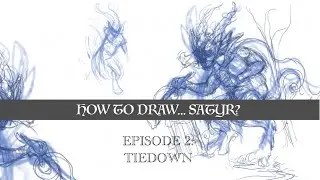 How to Draw...Satyr? - Episode 2 - Tiedown