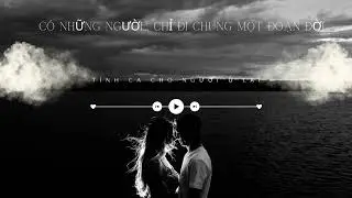 CHỈ ĐI CHUNG MỘT ĐOẠN ĐỜI |#ChiDiChungMotDoanDoi#NhacBuon#SlowBallad