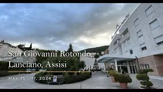 Europe Part 2 - San Giovanni Rotondo, Lanciano, Assisi