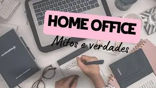 Como é a vida de quem trabalha em casa (home office)