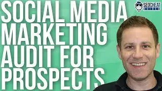 How to Create a Social Media Marketing Audit for Prospects!