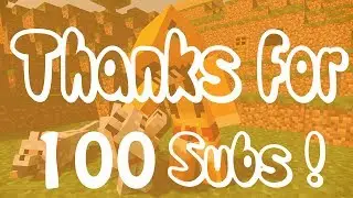 100 Subs! Thank you so much!