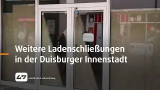 STUDIO 47 .live | WEITERE LADENSCHLIESSUNGEN IN DER DUISBURGER INNENSTADT
