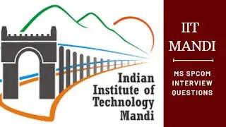 IIT Mandi Interview MS SPCOM (Signal processing & Communication)