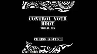 Chriss IZOVITCH - Control Your Body