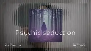 Psychic Seduction | Music Creation