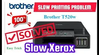 Brother T520w Slow print Issue| Fix slow print in brother T520w Printer | Slow Xerox Brother T520w
