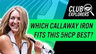 Which Callaway Irons Fit a 5 HCP Best? Club Fitting with Mariah & Nick Cross