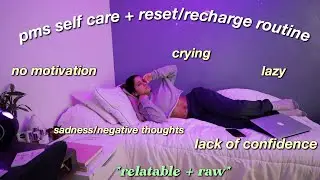 PMS SELF CARE + RESET/RECHARGE ROUTINE: what I do when I&rsquo;m feeling down *real & raw*