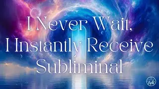 Instant Manifestation: Get Off the Waitlist and Start Receiving NOW! Subliminal