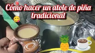 Como aser un atolito de piña tradicional ☕🍍😋 