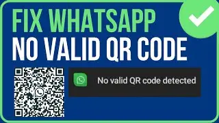 WHATSAPP NO VALID QR CODE DETECTED (Easy Tutorial) | Fix WhatsApp Web QR Code Not Working