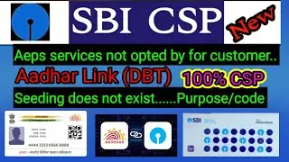Aeps service not opted for by customers,  Aadhar link Aadher seeding done csp, seeding doesn't exist