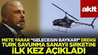 Mete Yarar Geleceğin Baykarı Dediği T&uuml;rk Savunma Sanayii Şirketini İlk Kez A&ccedil;ıkladı!