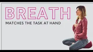 Breath Matches the Task at Hand: How and When to Engage Your Core