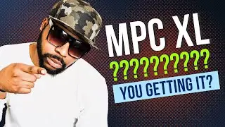 MPC XL - You Gettin' It?