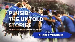 THE UNTOLD STORIES PERSIB: PERSIB BERKOMPETISI DENGAN PANDEMI - Episode 1
