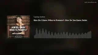 How Do I Know When to Promote?: How Do You Know Series