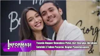 Yasmin Napper Umumkan Putus dari Giorgino Abraham Setelah 3 Tahun Pacaran, Begini Penjelasannya